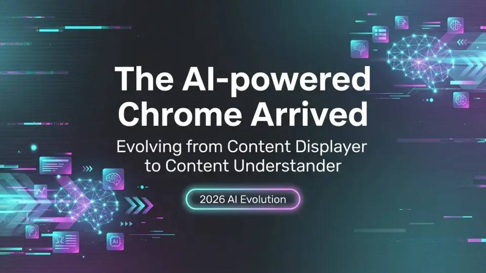 AI 기반 Chrome이 도착했습니다: 콘텐츠 표시기에서 콘텐츠 이해자로의 진화