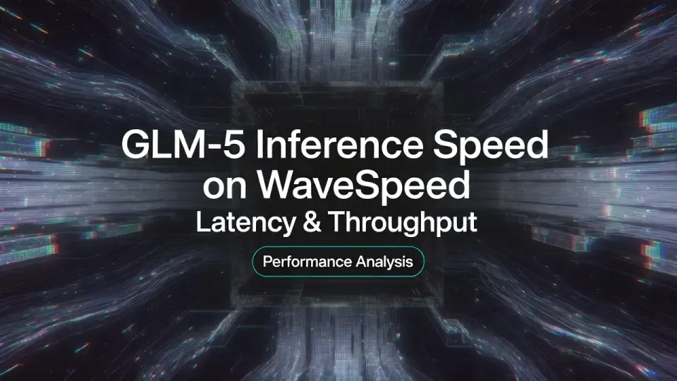 WaveSpeedにおけるGLM-5の推論速度：レイテンシとスループット