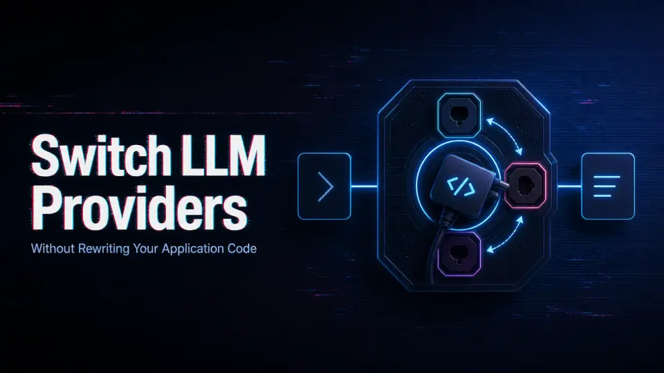 How Can You Switch Between LLM Providers without Rewriting Code?