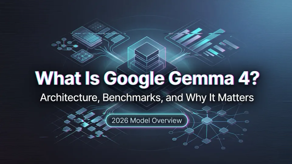 ¿Qué es Google Gemma 4? Arquitectura, benchmarks y por qué importa